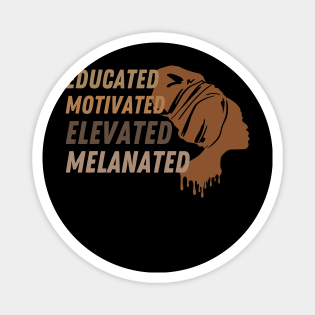 Educated Motivated Elevated Melanated Magnet by IYearDesign